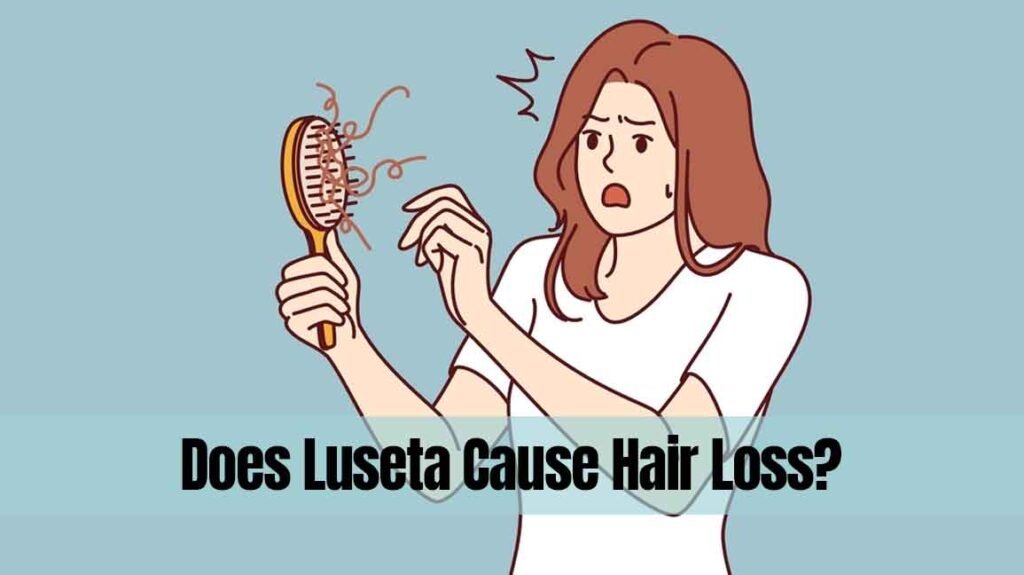 Does Luseta Cause Hair Loss?