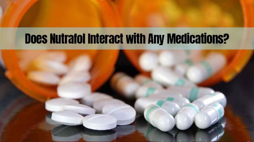 Does Nutrafol Interact with Any Medications