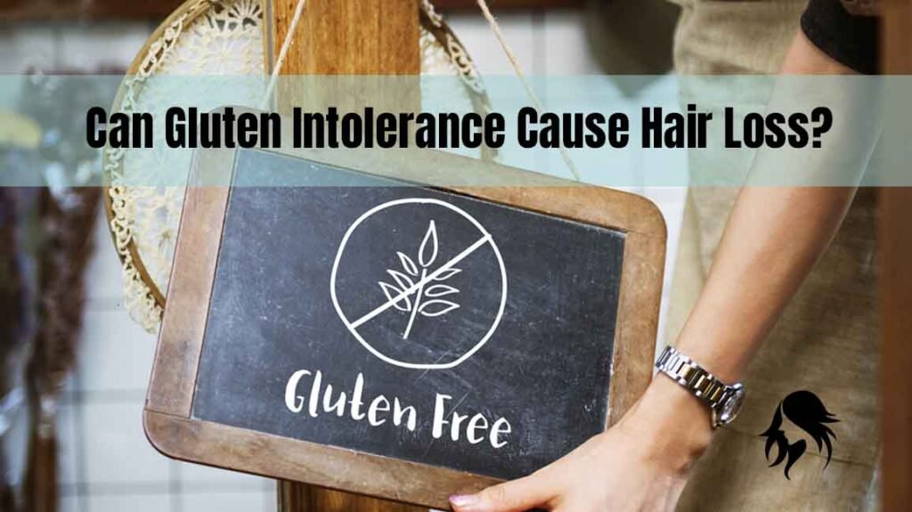 Can Gluten Intolerance Cause Hair Loss