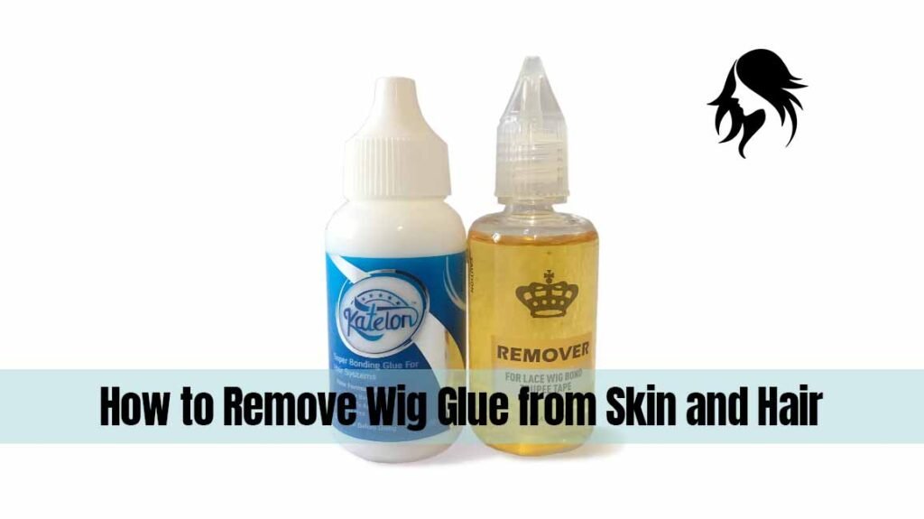 How to Remove Wig Glue from Skin and Hair