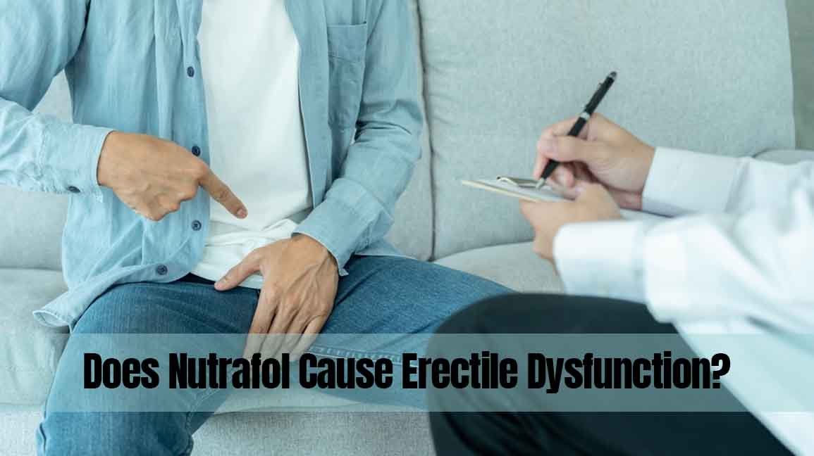 Does Nutrafol Cause Erectile Dysfunction