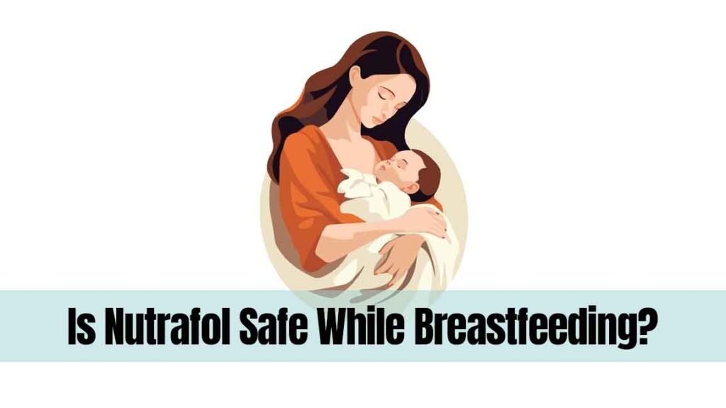 Is Nutrafol Safe While Breastfeeding
