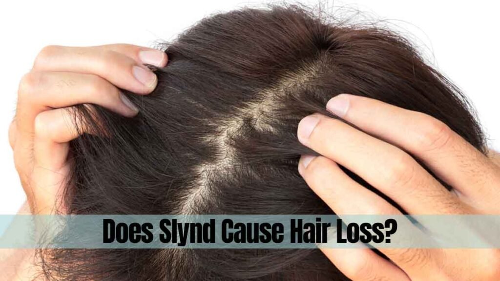 Does Slynd Cause Hair Loss